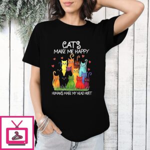 Cats Make Me Happy Humans Make My Head Hurt T-Shirt