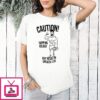 Caution Skipping Leg Day May Result In Chicken Legs T-Shirt