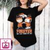 Charlie Brown And Snoopy Denver Broncos Forever Not Just When We Win T-Shirt