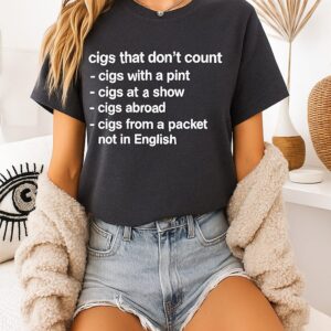 Cigs That Don’t Count Cigs With A Pint Cigs At A Show Cigs Abroad T-Shirt