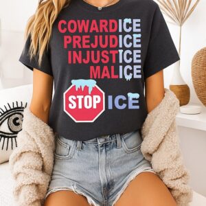 Cowardice Prejudice Injustice Malice Stop Ice T-Shirt