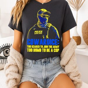 Cowardice Too Scared To Join The Army Too Dumb To Be A Cop Ice T-Shirt