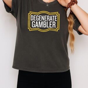 Degenerate Gambler T-Shirt