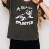 Dog My Bitch Is A Splooter T-Shirt