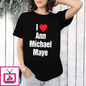 Drake Maye New England Patriots I Love Ann Michael Maye T-Shirt