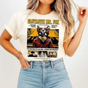 Fantastic Mr. Fox In The End We All Die Unless You Change Quote Poster T-Shirt