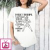 Forget Therapy I Just Need Someone To Swing First So I Can Finally Let Everything Out T-Shirt