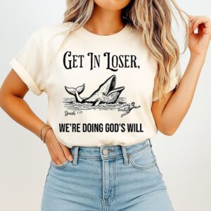 Get In Loser We’re Doing God’s Will Christian Bible T-Shirt