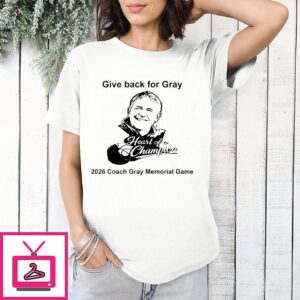 Give Back For Gray 2026 Coach Gray Memorial Game T-Shirt