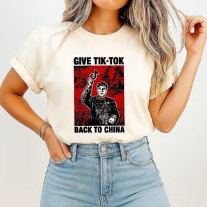 Give Tiktok Back To China Anti Tiktok T-Shirt