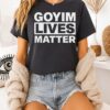 Goyim Lives Matter T-Shirt
