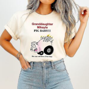Granddaughter Mikayla Pig Baby She Can Wolf Down 2 Hot Dogs T-Shirt