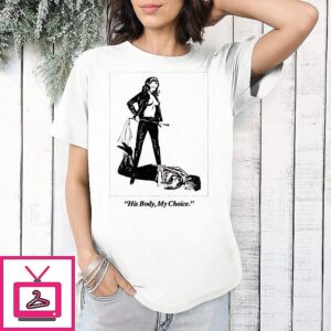 His Body My Choice Bold T-Shirt