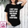 I Don’t Need Chatgpt My Girlfriend Knows Everything Meme T-Shirt