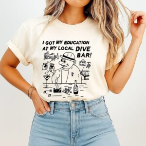 I Got My Education At My Local Dive Bar Activities At The Bar Sketch T-Shirt