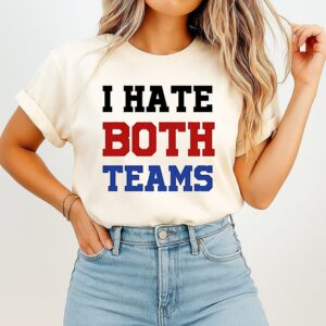 I Hate Both Teams T-Shirt