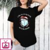 I Like Ice On My Teeth Not In The Streets Anti Ice T-Shirt
