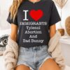 I Love Immigrants Tylenol Abortion Bad Bunny T-Shirt