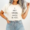 I Met Grok She’s Black Chatbot Ai Letter T-Shirt