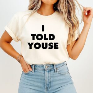 I Told Youse Philadelphia Philly T-Shirt