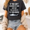 If You Can’t Remember My Name Just Say Sharks T-Shirt