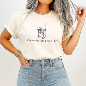 I’m About To Crash Out Emergency Cart Nurse Meme T-Shirt