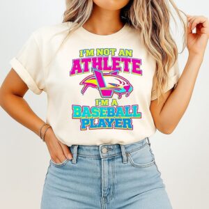 I’m Not An Athlete I’m A Baseball Player T-Shirt