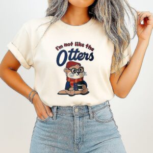 I’m Not Like The Otters T-Shirt