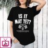 Is It May Yet Indianapolis Motor Speedway Checkered Flag T-Shirt