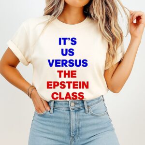 It’s US Versus The Epstein Class T-Shirt