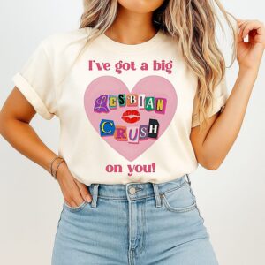 I’ve Got A Big Lesbian Crush On You Valentine T-Shirt