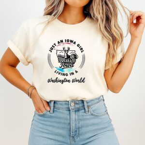 Just An Iowa Girl Living In A Washington World T-Shirt
