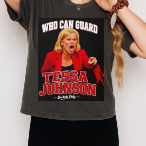 Kim Mulkey Who Can Guard Tessa Johnson T-Shirt