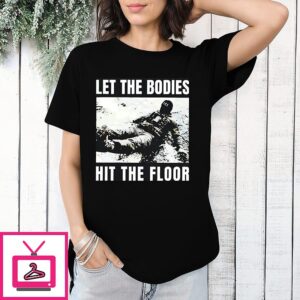Let The Bodies Hit The Floor Anti Ice Protest T-Shirt