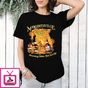 Margaritaville Retirement Plan Growing Older But Not Up T-Shirt
