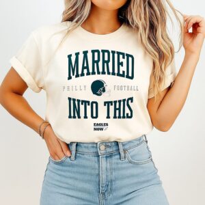 Married Into This Philadelphia Football 2026 T-Shirt