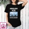 Minnesota Strong Abolish Ice No Justice No Peace No Ice In Our Streets Ice Out T-Shirt