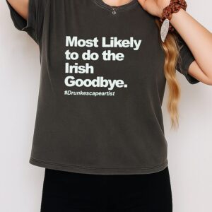 Most Likely To Do The Irish Goodbye St Patrick’s Day T-Shirt