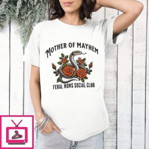 Mother Of Mayhem Feral Moms Social Club T-Shirt