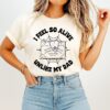 My Dad Used To Be Dead He Still Is But He Used To Be Too T-Shirt