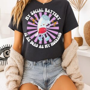 My Social Battery Is As Dead As My Husband T-Shirt