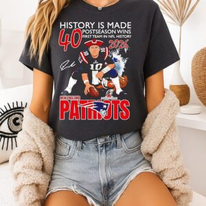 New England Patriots History Is Made 40 Postseason Wins 2026 T-Shirt