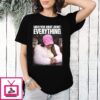 Nicki Was Right About Everything Meme T-Shirt