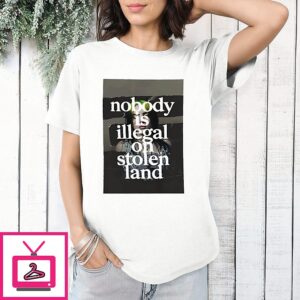 No Body Is Illegal On Stolen Land Billie T-Shirt, T-Shirt