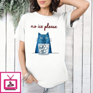 No Ice Please Cat T-Shirt