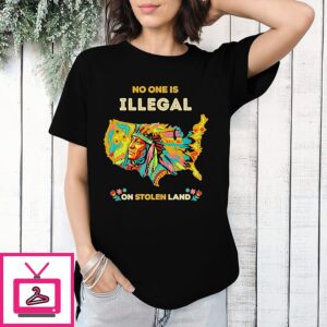 No One Is Illegal On Stolen Land Native T-Shirt
