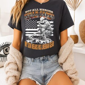 Not All Heroes Wear Capes My Son Wears His Lineman Gear T-Shirt