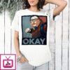 Okay This Guy Is A Hero Meme T-Shirt