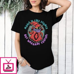 Orko Masters Of The Universe Franchise Magic Is Like Science But Way Cooler T-Shirt