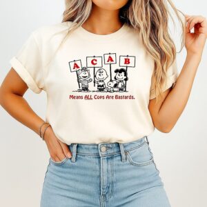Peanuts Acab Means All Cops Are Bastards T-Shirt